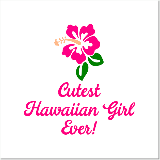 Cutest Hawaiian Girl Ever Wall Art by MessageOnApparel